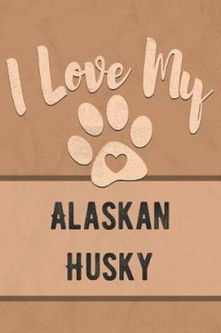 Cover of I Love My Alaskan Husky