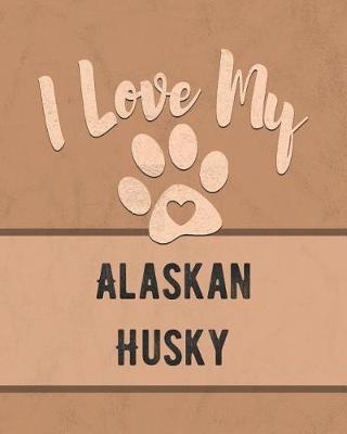 Book cover for I Love My Alaskan Husky