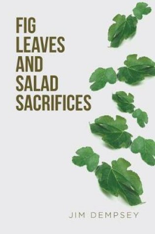 Cover of Fig Leaves and Salad Sacrifices