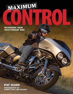 Book cover for Maximum Control: Mastering Your Heavyweight Bike