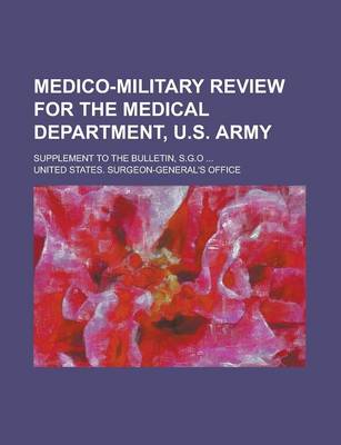 Book cover for Medico-Military Review for the Medical Department, U.S. Army; Supplement to the Bulletin, S.G.O ...