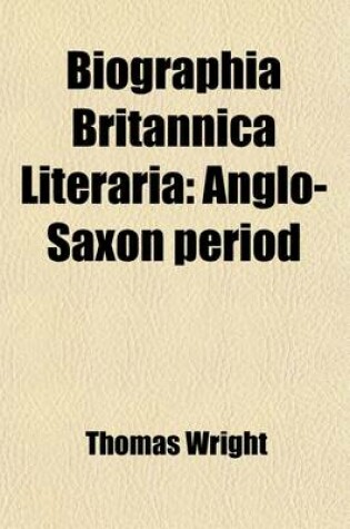 Cover of Biographia Britannica Literaria (Volume 1); Anglo-Saxon Period