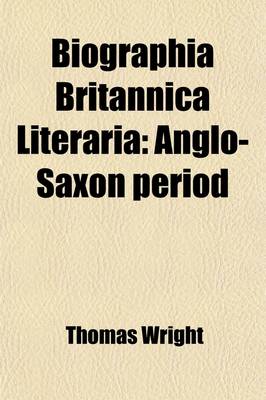 Book cover for Biographia Britannica Literaria (Volume 1); Anglo-Saxon Period