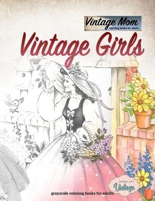 Book cover for Vintage mom coloring book for adults vintage Girls - grayscale coloring books for adults