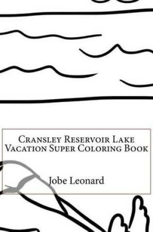 Cover of Cransley Reservoir Lake Vacation Super Coloring Book