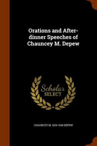 Cover of Orations and After-Dinner Speeches of Chauncey M. DePew