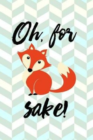 Cover of Oh For Sake