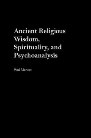 Cover of Ancient Religious Wisdom, Spirituality and Psychoanalysis