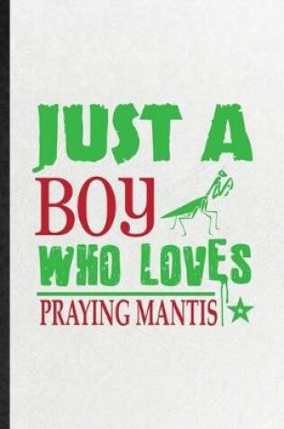Cover of Just a Boy Who Loves Praying Mantis