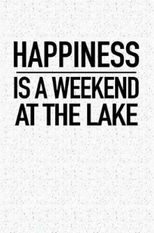 Cover of Happiness Is a Weekend at the Lake