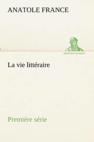 Cover of La vie littéraire Première série