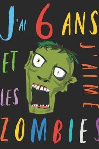 Cover of J'ai 6 ans et j'aime les zombies
