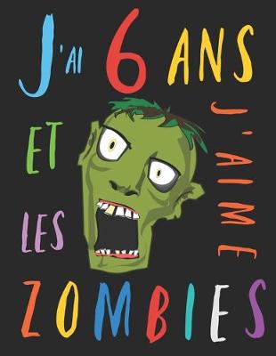 Book cover for J'ai 6 ans et j'aime les zombies