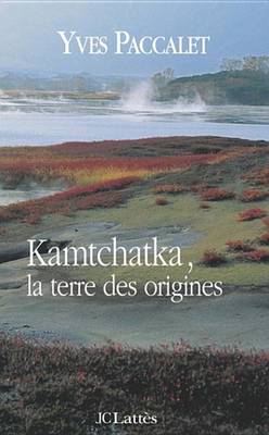 Book cover for Kamtchatka, La Terre Des Origines