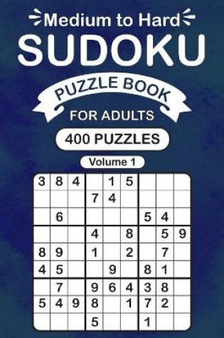 Cover of Medium to Hard Sudoku Puzzle Book For Adults Vol 1