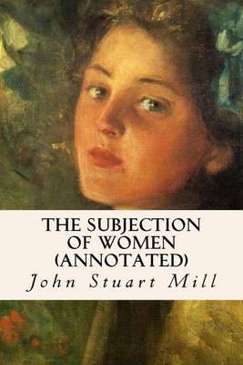 Book cover for The Subjection of Women (annotated)