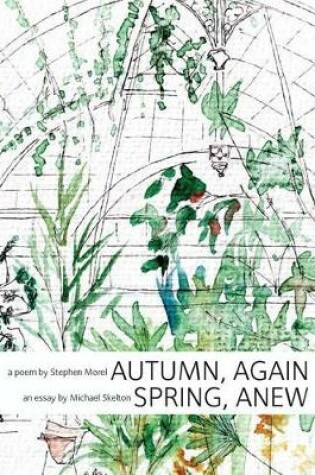 Cover of Autumn, Again; Spring, Anew