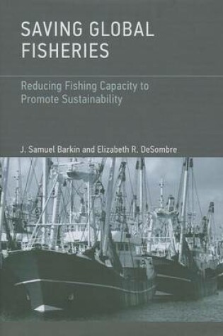 Cover of Saving Global Fisheries: Reducing Fishing Capacity to Promote Sustainability