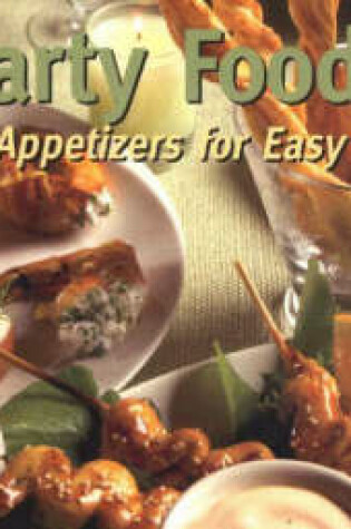 Cover of Party Foods: Snacks & Appetizers for Easy Entertaining