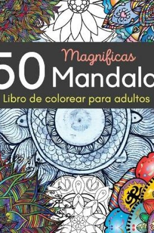 Cover of 50 Magnificas Mandalas Libro de colorear para adultos