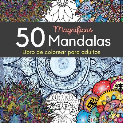 Book cover for 50 Magnificas Mandalas Libro de colorear para adultos