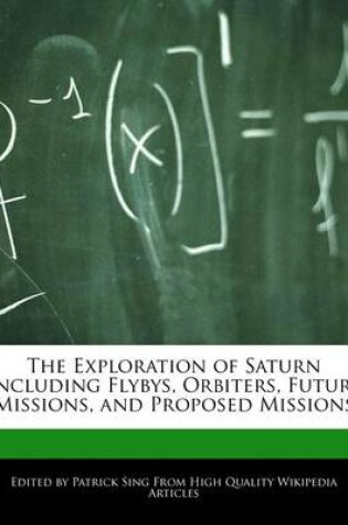 Cover of The Exploration of Saturn Including Flybys, Orbiters, Future Missions, and Proposed Missions