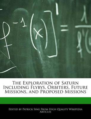 Book cover for The Exploration of Saturn Including Flybys, Orbiters, Future Missions, and Proposed Missions