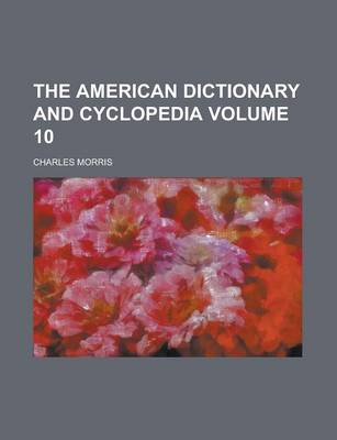 Book cover for The American Dictionary and Cyclopedia Volume 10