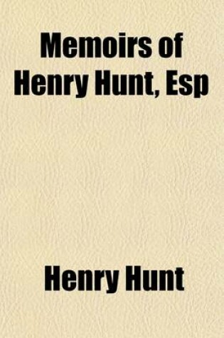 Cover of Memoirs of Henry Hunt, ESP