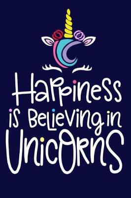 Book cover for Happiness Is Believing In Unicorns