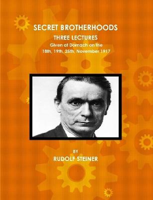 Book cover for Secret Brotherhoods, Three Lectures Given at Dornach on the 18th, 19th, 25th, November 1917