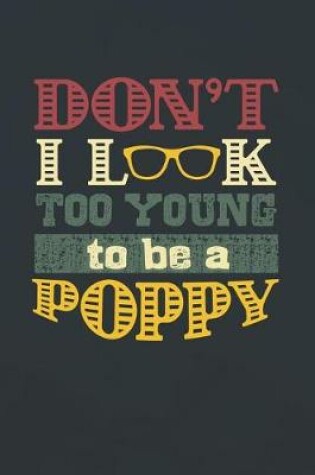 Cover of Don't I Look Too Young To Be A Poppy