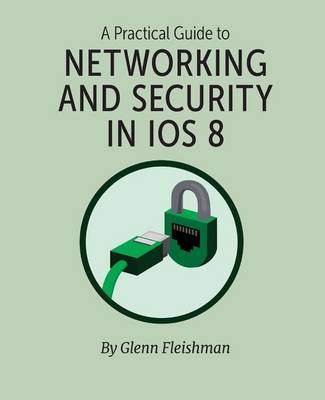 Book cover for A Practical Guide to Networking and Security in IOS 8