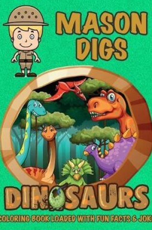 Cover of Mason Digs Dinosaurs Coloring Book Loaded With Fun Facts & Jokes