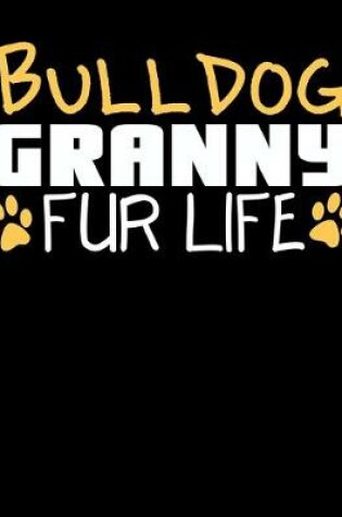 Cover of Bulldog Granny Fur Life