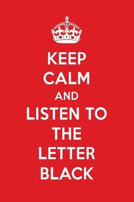 Book cover for Keep Calm and Listen to the Letter Black