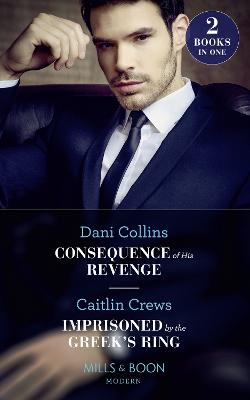 Book cover for Consequence Of His Revenge / Imprisoned By The Greek's Ring