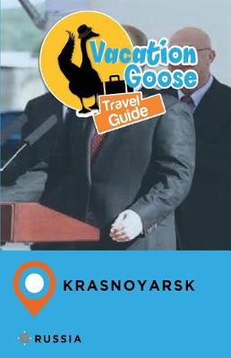 Book cover for Vacation Goose Travel Guide Krasnoyarsk Russia