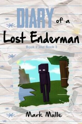 Cover of Diary of a Lost Enderman, Book Two and Book Three (An Unofficial Minecraft Book for Kids Ages 9 - 12 (Preteen)