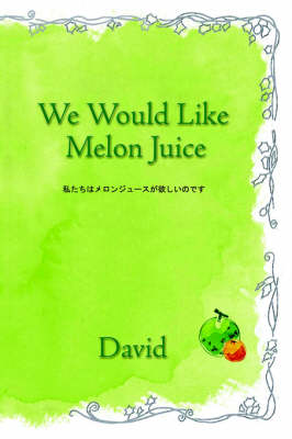 Book cover for We Would Like Melon Juice.