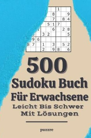 Cover of 500 Sudoku Buch Für Erwachsene Leicht Bis Schwer Mit Lösungen