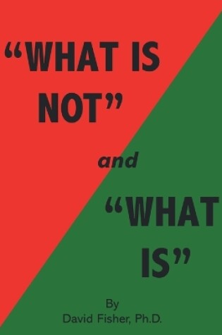 Cover of What Is Not and What Is