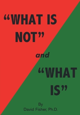 Book cover for What Is Not and What Is