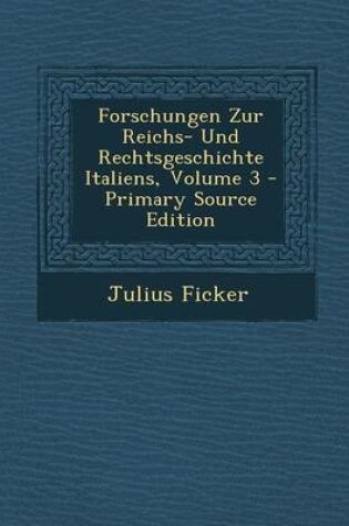 Cover of Forschungen Zur Reichs- Und Rechtsgeschichte Italiens, Volume 3