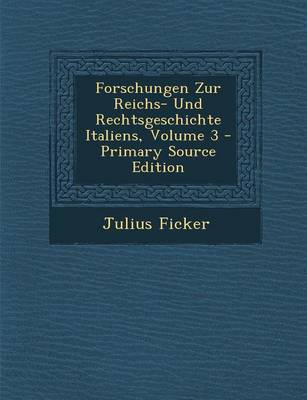 Book cover for Forschungen Zur Reichs- Und Rechtsgeschichte Italiens, Volume 3