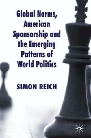 Cover of Global Norms, American Sponsorship and the Emerging Patterns of World Politics