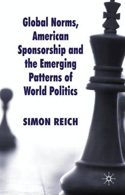 Cover of Global Norms, American Sponsorship and the Emerging Patterns of World Politics