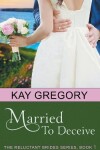 Book cover for Married To Deceive (The Reluctant Brides Series, Book 1)