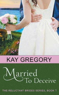 Book cover for Married To Deceive (The Reluctant Brides Series, Book 1)