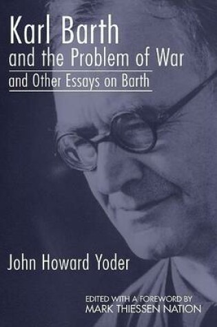 Cover of Karl Barth and the Problem of War, and Other Essays on Barth